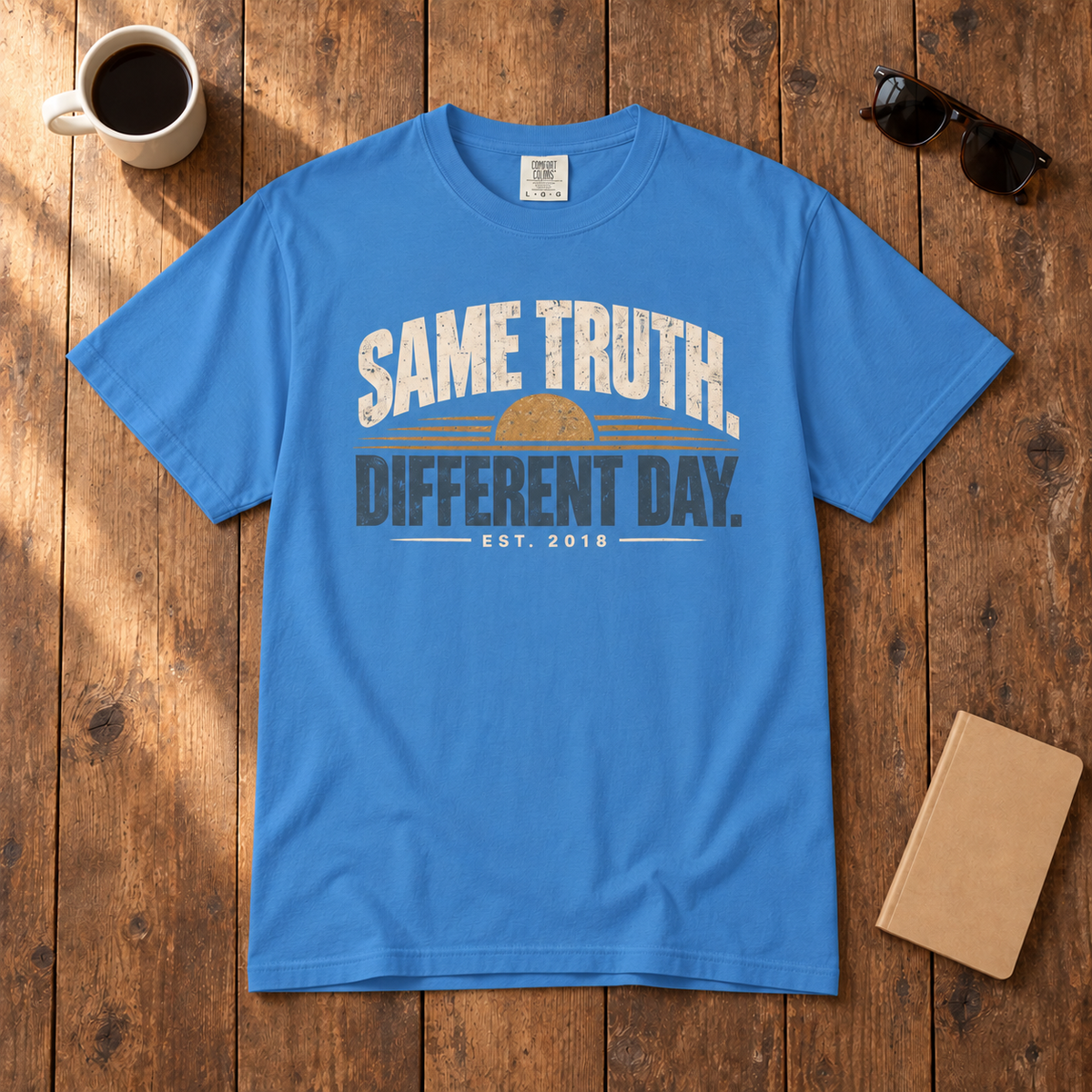 SAME TRUTH. DIFFERENT DAY. Tee