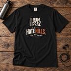 I STILL HATE HILLS. Tee
