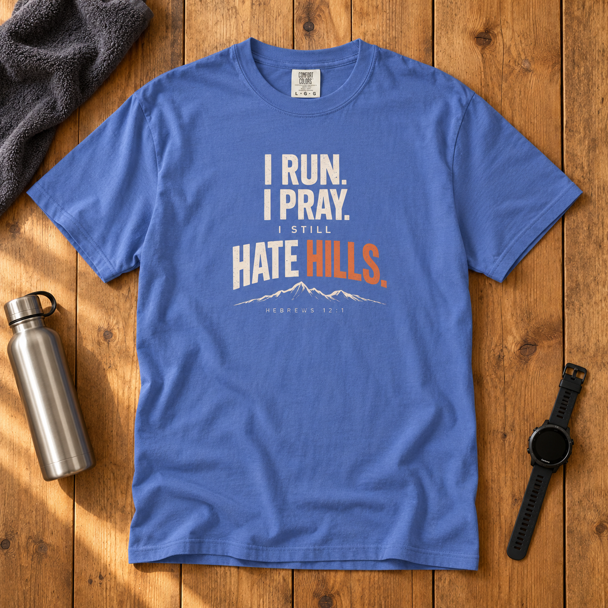 I STILL HATE HILLS. Tee