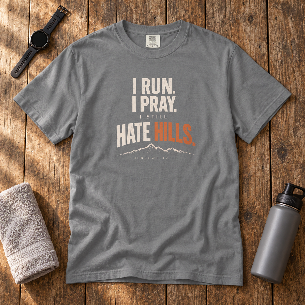 I STILL HATE HILLS. Tee