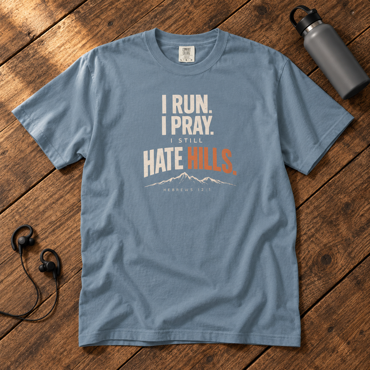 I STILL HATE HILLS. Tee